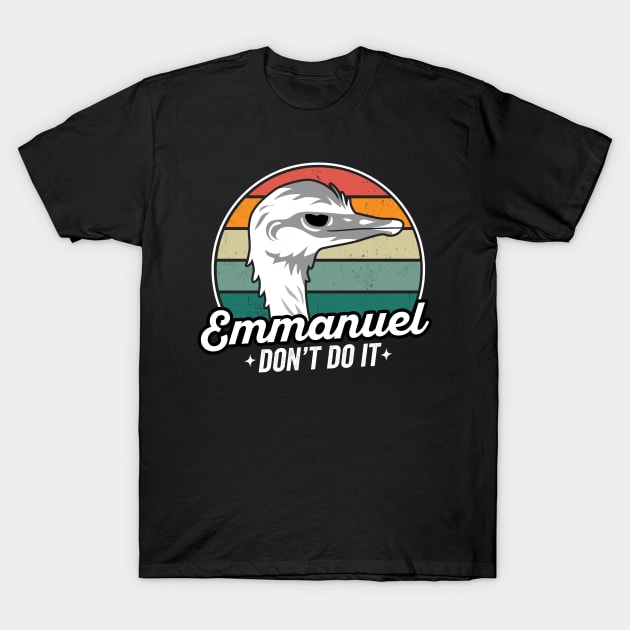 EMMANUEL DON'T DO IT T-Shirt by Noureddine Ahmaymou 